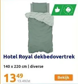 hotel royal dekbedovertrek  140 x 220 cm | diverse  49  13.49/st  bekijk 
