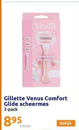 000  8.95/st  Venus  Comfortglide Spd Un  Gillette Venus Comfort Glide scheermes  3-pack  895  Bekijk  