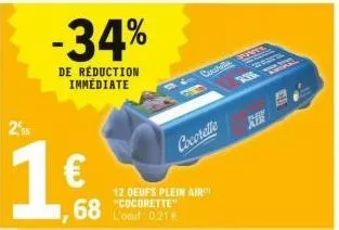 255  1€  -34%  de réduction immédiate  68 "cocorette  l'oeuf 0,21 €  12 deufs plein air  cocotelle 