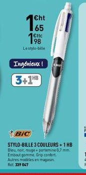 €ht  1655  Ettc  Lestylo-bille  Ingénieux !  5,1  BIC  STYLO-BILLE 3 COULEURS + 1 HB  Bleu, noir, rouge+ portemine 0,7 mm. Embout gomme Grip confort. Autres modèles en magasin. Rút 239 ĐẠY 