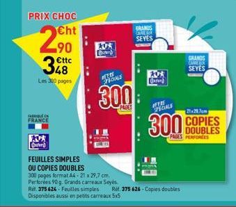 PRIX CHOC  Cht  ** Oxford  2.90  FRANCE  Les 300 pages  €ttc  rend  DET EE  OFICIALS  300  PADES  FEUIL SIMPLES  OU COPIES DOUBLES  300 pages format A4-21 x 29,7 cm. Perforées 90 g. Grands carreaux Se