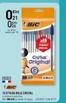 02  Cht  0  FABRIQUE EN FRANCE  €ttc  Le stylo vendu par 15  BIC  x15  FORMAT SPECIAL  Cristal Original €  0000 