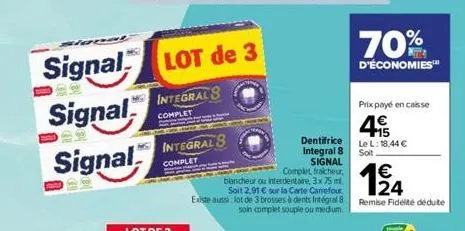 signal lot de 3  mintegrals  signal  complet  signal  integral s  complet  dentifrice  integral 8 signal  complet fraicheur,  blancheur ou interdentare, 3x 75 m soit 2,91 € sur la carte carrefour  exi