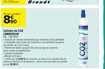 Prix sous condition  8.90  Cylindre de CO2  CARREFOUR RM: CAR-TPX9  Dioxyde de carbone alimentaire pour machines à eau pétillante Compatible avec toutes les machines à eau pésitante équipées  de cylin