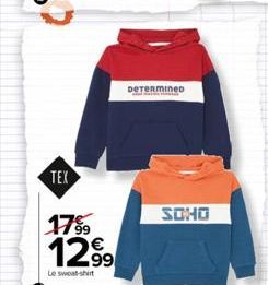 TEX  17⁹9  € 1299  Le sweat-shirt  DETERMINED  SOHO 