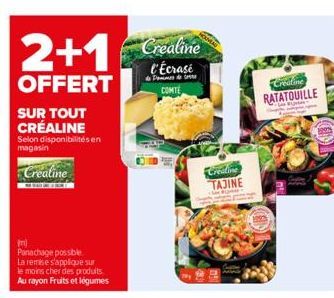 2+1 Creatine  C'écrasé  OFFERT  COMTE  m)  Panachage possible.  La remise s'applique sur le moins cher des produits Au rayon Fruits et légumes  P  Creading TAJINE  Creatine RATATOUILLE 