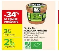 -34%  de remise immédiate  584 le kg:20,21€  2,53  €  lekg: 13,32 €  bao  f  bio  eleveurs  terrine de campagne  terrine bio  bonjour campagne de campagne ou piment d'espelette, 190 g  existe aussi en