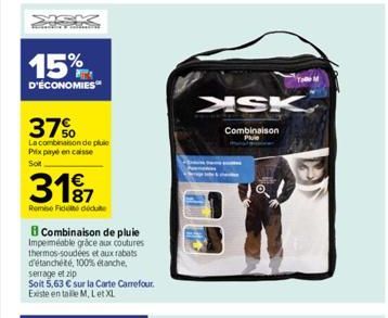 NISK  T  15%  D'ÉCONOMIES  37%  La combinaison de pluie Prix payé en caisse Soit  3197  Remise Ficte dédu  B Combinaison de pluie Imperméable grâce aux coutures thermos-soudées et aux rabats d'étanché