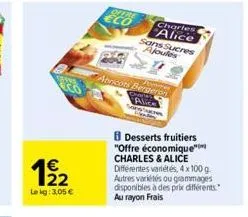 192  le kg: 3,05 €  of the eco  abricots bergeron  charles alice sans sucres ajoules  desserts fruitiers  "offre économique" charles & alice différentes variétés, 4 x 100 g. autres variétés ou grammag