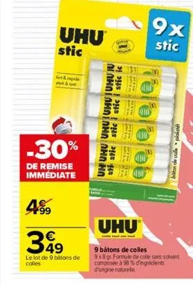 499  uhu stic  fort&pe vack&w  -30%  de remise immédiate  349  le lot de 9 bâtons de  colles  uh uhu uhutuhujumu u  stistic stici stici stic ic  e  131  uhu  qne  9x stic  baton de colle plas  +  9 bâ