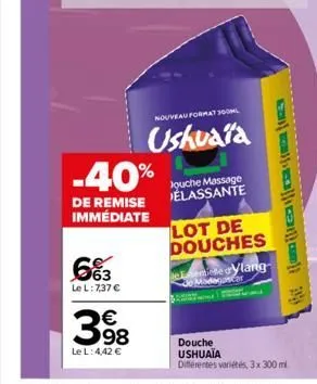 6%3  le l: 7,37 €  -40%  de remise immédiate  3.98  €  le l: 4,42 €  nouveau format 300ml  ushuaia  jouche massage élassante  lot de douches  lelemice aylang  douche ushuaia différentes variétés, 3x 3