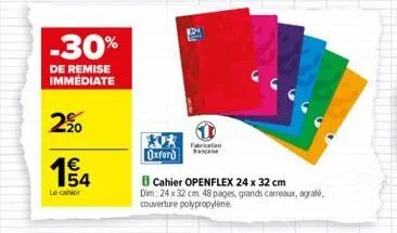 -30%  de remise immédiate  2⁹0  1/4  le cahier  av  fabrication  oxford  b cahier openflex 24 x 32 cm  dim: 24 x 32 cm 48 pages, grands carreaux, agrafe, couverture polypropylene. 