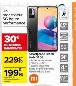 Un processeur 5G haute performance  30€  DE REMISE IMMÉDIATE  229%  199⁹  dont 0.02 € d'éco-participation  Lunito  Smartphone Redmi Note 10 5G Processeur octo core jusqu'à 2.2 GHz  Batterie 5000 mAh E