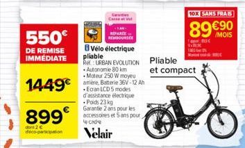 550€  DE REMISE IMMÉDIATE  1449€  899€  dont 2 c deco-participation  REMBOURSE  Vélo électrique pliable URBAN EVOLUTION  • Autonomie 80 km Moteur 250 W moyeu amière, Batterie 36V-12 Ah Ecran LCD 5 mod