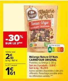 -30%  sur le 2  vendu seul  2.⁹0  le kg: 197 €  le 2 produt  11  nature original of nuts  tonus-vigor  sans-sisla  mélange nature of nuts carrefour original protéines ou oméga 3, 120 g. soit les 2 pro