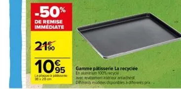 -50%  de remise immediate  21⁹⁰  €  1095  la plaque à passere 38 x 28 cm  gamme pâtisserie la recyclée  en aluminium 100% recycle  avec revêtement intérieur antiadhés deférents modèles disponibles à d