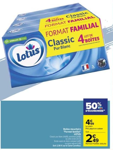 EMBALLAGE  Lotus  4TES Classic FORMAT FAMILIAL  Blanc  FORMAT FAMILIAL  Classic 4BOITES  DE  Pur Blanc  Boites mouchoirs "Format familial" LOTUS  Classic pur blanc 4x80, sensitive (380) ou uitro resis