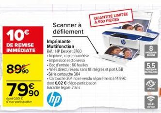 10€  DE REMISE IMMÉDIATE  89%  79%  dont 0,50 € deco-participation  Scanner à défilement  Imprimante Multifonction Ref: HP Deskjet 3760 Imprime, copie, numérise Impression recto verso i Bac d'entrée: 