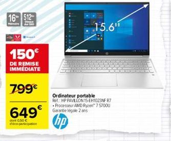 16- 512  150€  DE REMISE IMMÉDIATE  799€  649€  dont 0.50 € d'éco-participation  Ordinateur portable RC HP PAVILLON 15-EH1023NFR7 • Processeur AMD Ryzen™ 75700U Garantie legale 2 ans  hp  15.6"  