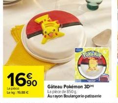 16%  90  La pièce Le kg: 19,88 €  Gâteau Pokémon 3D La pièce de 850g. Aurayon Boulangerie patisserie 