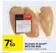 7% 0  lokg  podlet  escalopes de poulet mets des rois barquette de 800 g environ 