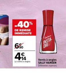 -40%  DE REMISE IMMÉDIATE  6%  414  €  Le vemis à ongles  S  INSTA-DRI  Vernis à ongles SALLY HANSEN  Différentes nuances 