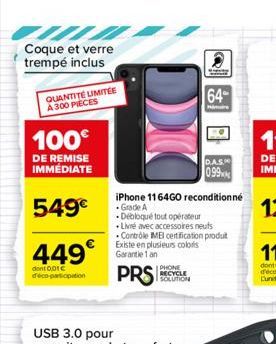 Coque et verre trempé inclus  QUANTITÉ LIMITÉE A 300 PIECES  100€  DE REMISE IMMEDIATE  549€  449€  dont 0,01 € deco-participation  DIC  PHONE RECYCLE SOLUTION  iPhone 1164GO reconditionne .Grade A  D