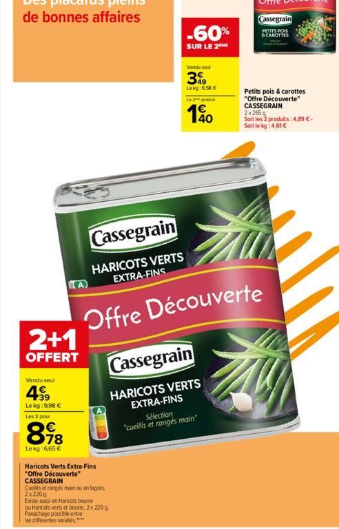 2+1  OFFERT  Vendu seul  39  Le kg: 9,98 €  Les 3 pour  8.98  Lekg: 6,65 €  Haricots Verts Extra-Fins  "Offre Découverte"  Cassegrain  HARICOTS VERTS EXTRA-FINS  Offre Découverte  CASSEGRAIN  Cueillis