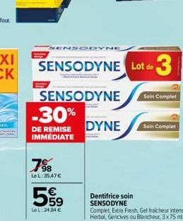 -30%  DE REMISE IMMÉDIATE  98 Le L:3547€  59  Le L: 24,84 €  SENSODYNE  SENSODYNE Lot de 3  SENSODYNE  DYNE  Dentifrice soin SENSODYNE  Soin Complet  Soin Complet 