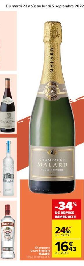 Du mardi 23 août au lundi 5 septembre 2022 33  BELVEDERE  THERE  COM  SMIRNOFF  PORK  MALARD  CHAMPAGNE MALARD  CUVEE PREMIUM  CHLI  Champagne Cuvée Premium MALARD  Brut, Sec ou Rose 75 d.  CH  -34%  