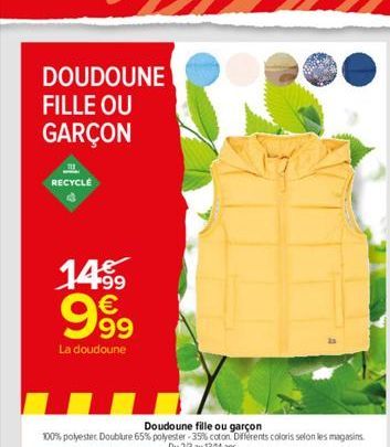 DOUDOUNE  FILLE OU GARÇON  RECYCLE  14.99 999  €  La doudoune 