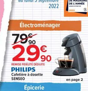 Électroménager  79%  2990  REMISE FIDÉLITÉ DÉDUITE  PHILIPS Cafetière à dosette SENSEO  Épicerie  DE MAGASINS DE L'ANNÉE  2022 3  en page 2 