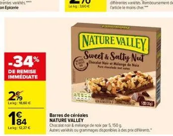 -34%  de remise immédiate  2%  lekg: 18,60 €  €  184  lekg: 12,27 €  nature valley sweet & salty nut  chocolat noir et malange de noix pure checalade met  barres de céréales nature valley  chocolat no