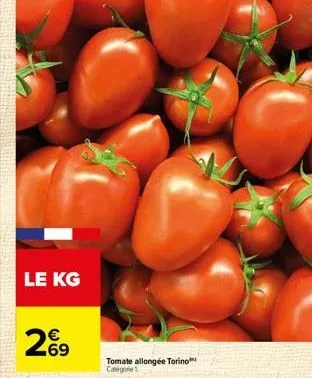 le kg  69  tomate allongée torino™ catégone1  
