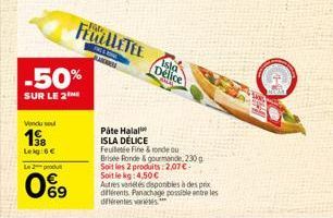 -50%  SUR LE 2  Vendu se  198  Lekg:6€  Le produ  0%9  FEUILLETEE  FIRES ROW BARS  Páte Halal ISLA DÉLICE  Isla Délice  Feuilletée Fine & onde ou  Brisée Ronde & gourmande, 230g Soit les 2 produits: 2