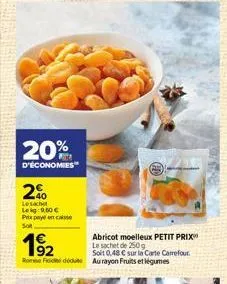 20%  d'économies  2%  lesacht leig:9,00 € pixpaye encaisse sot  19₂2  abricot moelleux petit prix le sachet de 250g  soit 0,48 € sur la carte carrefour. rome fiddu aurayon fruits et légumes 