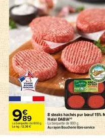 999⁹9  la barquete de 800g labaquete de 800 g. lekg: 12.36 € aurayon boucherie libre-service  8 steaks hachés pur boeuf 15% m.g. halal dabia 