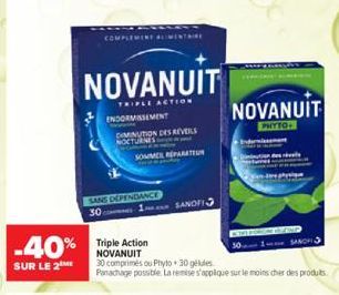 MENE ALM  -40% Triple Action  NOVANUIT  SUR LE 2  30 comprimés ou Phyto 30 gélules  Panachage possible. La remise s'applique sur le moins cher des produits  NOVANUIT  TRIPLE ACTION ENDORMISSEMENT DIMI