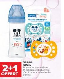 YOU'RE  Me  BEST- 2+1  OFFERT  dodie  There b  SUCETTES AQUES  Gamme DODIE Biberons, suces ou tétines. Panachage possible La remise s'applique sur le moins cher des produts 