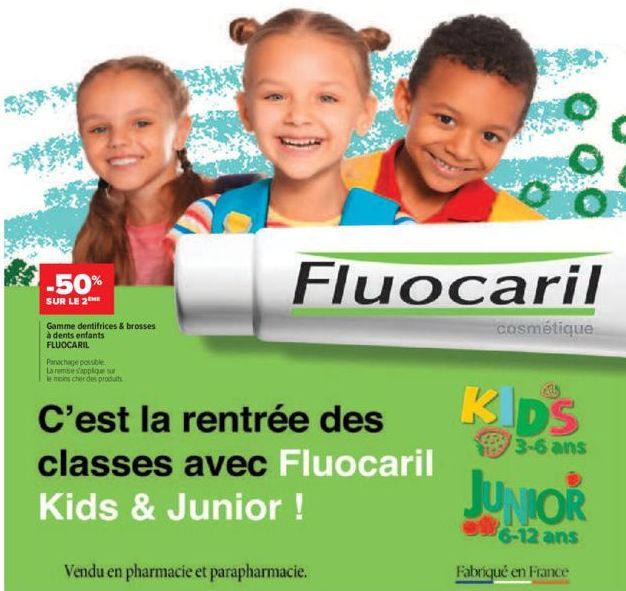 -50%  SUR LE 2  Gamme dentifrices & brosses à dents enfants FLUOCARIL  Panachage possible. La remse s'applique sur le moins cher des produits  C'est la rentrée des  classes avec Fluocaril  Kids & Juni