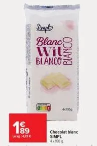 home s  19⁹9  lekg: 4,73 €  simpley  blanc witz  blanco  4x100g  chocolat blanc simpl 4x100g 