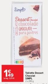 199  Lekg:373€  Simply Dessert Col chocolade CHOCOLATE-para postres  Tablette Dessert Chocolat SIMPL 2x200g 