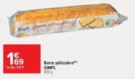 simple barre patisalère tortabezqutos  199  lekg: 211€  barre pâtissiere simpl 800 g 