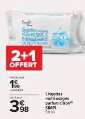 in ringettes musc vellilumtnck salvette  2+1  offert  vendu sou  19⁹9  le paquet les 3 pour  398  lingettes multi-usages  parfum citron simpl par 80 