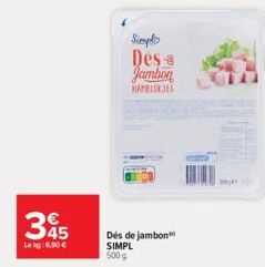 345  Le kg:6,90 €  Simples  Des Jambon  HAMELOKJES  Des de jambon SIMPL 500 g 