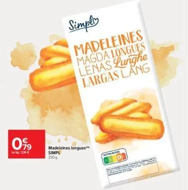 099  lekg: 336€  simply  madeleines magda longues lenas lunghe largas lang  madeleines longues simpl 250 g  mith- these 