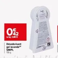 02  lekg: 2,80 €  désodorisant gel lavande simpl 150g 