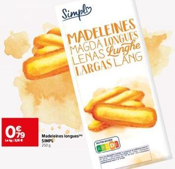 13  Lag: 308€  Simply  MADELEINES MAGDA LONGUES LENAS Lunghe LARGAS LANG  Madeleines longues SIMPL 250 g  NUTRI-SCORE 