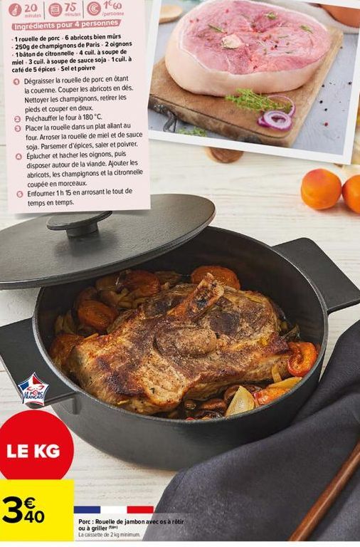 minutes  Ingrédients  pour 4 personnes  1 rouelle de porc 6 abricots bien mûrs - 250g de champignons de Paris 2 oignons 1 baton de citronnelle 4 cuil. à soupe de miel 3 cuil. à soupe de sauce soja- 1 