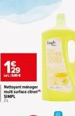 199  lel: 0,65 €  nettoyant ménager multi surface citron simpl 2l 